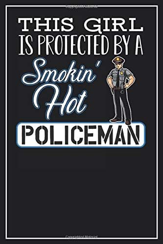 This Girl is protected by a smokin' hot Policeman: Dot Grid Notebook Journal, 120 Pages, Size 6x9 inches, White blank Paper Paperback – September 3, 2019