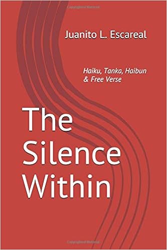 The Silence Within: Haiku, Tanka, Haibun & Free Verse