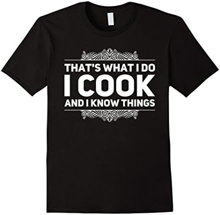 Chef Cook ShirtsThats What I Do I Cook And I Know Things Shirt