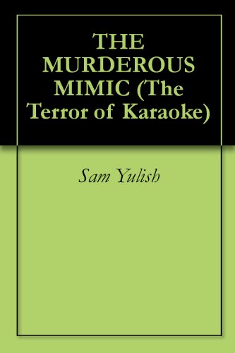 THE MURDEROUS MIMIC (The Terror of Karaoke)