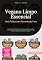 Livro Vegano Limpo Essencial: Guia Prático para Alimentação Pura (Alimentação Limpa Livro 3)