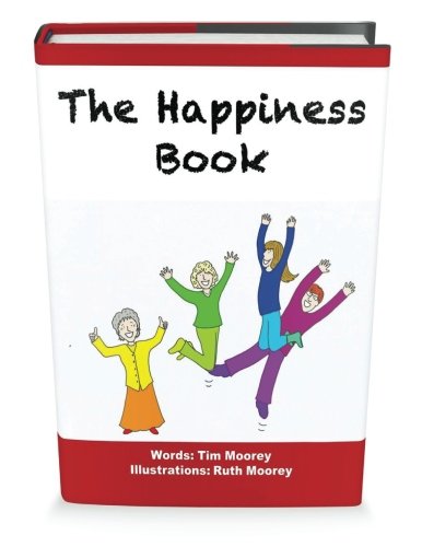 The Happiness Book: The Five Step Illustrated Guide to Being Happy