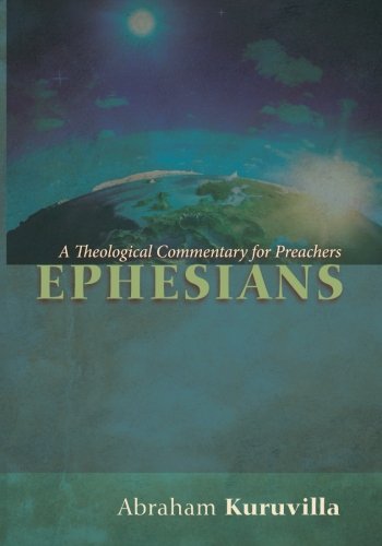 Ephesians: A Theological Commentary for Preachers by Abraham Kuruvilla