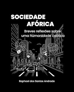 Livro SOCIEDADE AFÓRICA: Breves reflexões sobre uma humanidade caótica