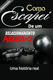 Livro Como Escapei de Um Relacionamento Abusivo: Uma história real