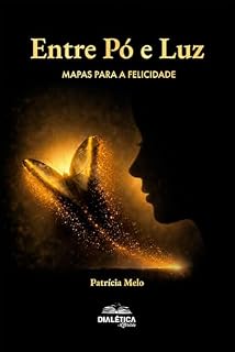 Livro Entre Pó e Luz: Mapas para a Felicidade