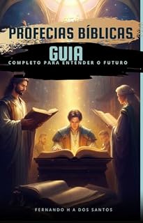 Livro PROFECIAS BÍBLICAS: Guia: Completo para Entender o Futuro