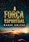 Livro A Força Espiritual: Como desenvolvermos nossa Essência Divina