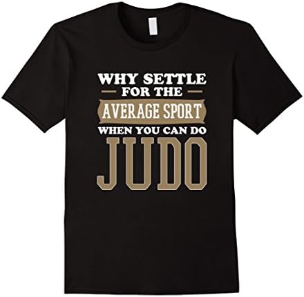 Why Settle for Average Sport When You can do Judo T-Shirt
