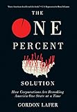 The One Percent Solution: How Corporations Are Remaking America One State at a Time