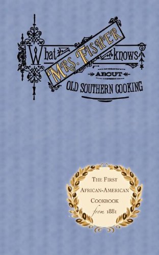 What Mrs. Fisher Knows About Southern Cooking by Abby Fisher