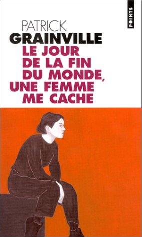 Le  jour de la fin du monde, une femme me cache
