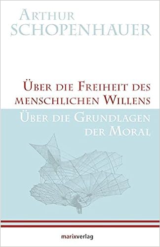Uber Die Freiheit Des Menschlichen Willens Uber Die Grundlagen Der Moral Kleine Philosophische Reihe Amazon De Schopenhauer Arthur Bucher