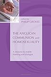 Anglican Communion and Homosexuality,The by Phil Groves