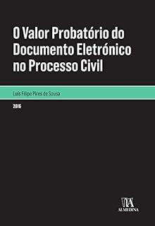 Livro O valor probatório do documento eletrónico no processo civil