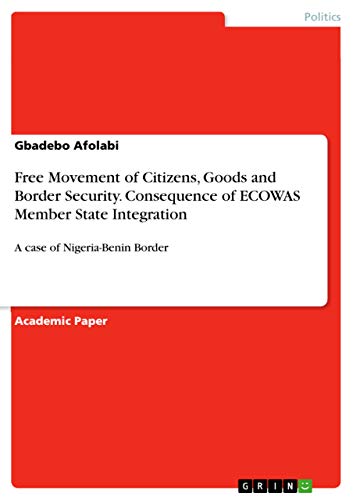 Free Movement of Citizens, Goods and Border Security. Consequence of ECOWAS Mem…
