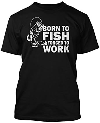 Glare UK New Born To Fish FORCED To Work Funny T-Shirt In 10 Colours and Sizes up To 3XL