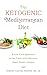 The Ketogenic Mediterranean Diet: A Low-Carb Approach to the Fresh-and-Delicious, Heart-Smart Lifestyle