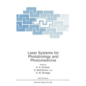 Laser Systems for Photobiology and Photomedicine (NATO Science Series B:, Band 252)