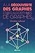 A la découverte des graphes et des algorithmes de graphes by 