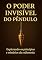 Livro O Poder Invisível do Pêndulo: Explora os princípios e mistérios por trás do uso do pêndulo na radiestesia