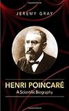 Henri Poincare: A Scientific Biography