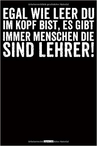 Egal Wie Leer Du Im Kopf Bist Es Gibt Immer Menschen Die Sind Lehrer Lehrer Notizbuch Schulplaner Lehrer Planer Geschenk Fur Lehrer Und Lehrerinnen Kariert 120 Seiten A5 German Edition Fur Lehrer