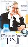 Efficace et épanoui par la PNL : Initiation à la Programmation Neuro-Linguistique by 