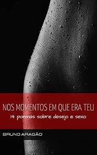 Livro Nos momentos em que era teu: 14 poemas sobre desejo e sexo