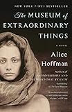 The Museum of Extraordinary Things: A Novel by Alice Hoffman