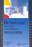 Dictionnaire des auteurs et des thèmes de la philosophie by 