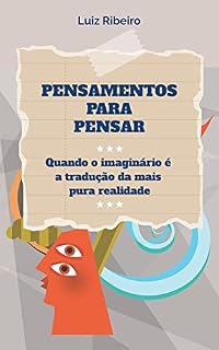 Livro Pensamentos para Pensar: Quando o imaginário é a tradução da mais pura realidade