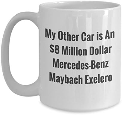 Funny Car Lover Mug My Other Car is an 8 Million Dollar Mercedes Benz Maybach Exelero Coffee Mug For Those Who Have Everything by Blue Feather Web
