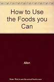 How to Use the Foods you Can by 