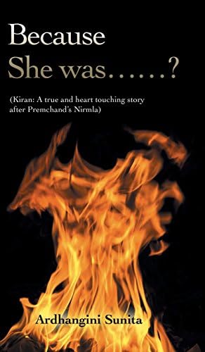 Because She Was......?: (kiran: A True and Heart Touching Story After Premchand's Nirmla) Hardcover – Import, 21 Oct 2014