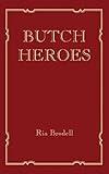 Butch Heroes (The MIT Press) by