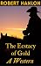 The Ecstasy of Gold: A Western (The Black Gold Series Book 1)