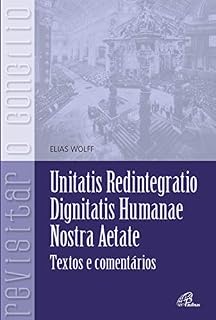 Livro Unitatis Redintegratio, Dignitatis Humanae, Nostra Aetate: Texto e comentário (Revisitar o concílio)