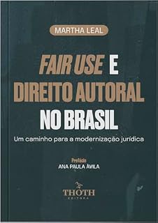 Livro Fair Use e Direito Autoral no Brasil: um caminho para a modernização jurídica