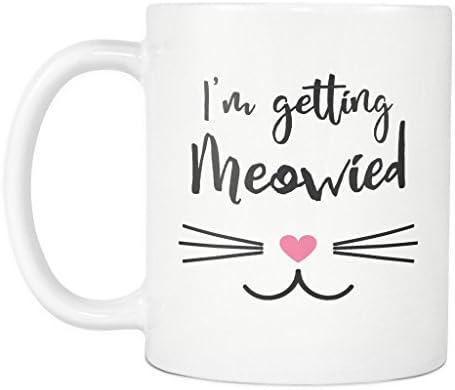 I'm Getting Meowied Mug - 11oz Coffee Mug - Perfect Gift for Brides - Mugs for Engagement