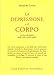 La depressione e il corpo. La base biologica della fede e della realtà (Psiche e coscienza)