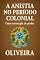 Livro A Anistia no período Colonial.: Uma estratégia de poder
