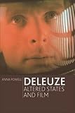 Deleuze, Altered States and Film by Anna Powell