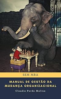 Livro Manual de gestão da mudança organizacional, sem MBA: Primeira parte