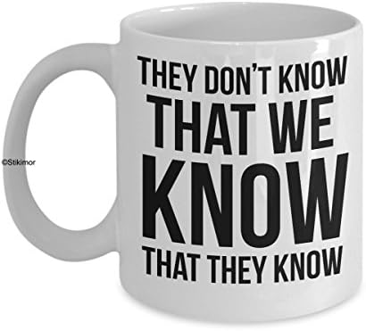 F.r.i.e.n.d.s. mug - They Don't know that we know that they know - 11 oz coffee mug gift by Stikimor