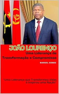 Livro JOÃO LOURENÇO: UMA LIDERANÇA DE TRANSFORMAÇÃO E COMPROMISSO