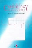 The Cardiology Handbook, Holdright, Diana and Kharbanda, Rajesh, 1873413718