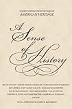 A Sense of History: The Best Writing from the Pages of American Heritage