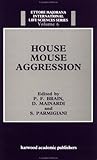 House Mouse Aggression : A Model for Understanding the Evolution of Social Behavior, Brain, P. F. and Mainardi, D., 3718648601