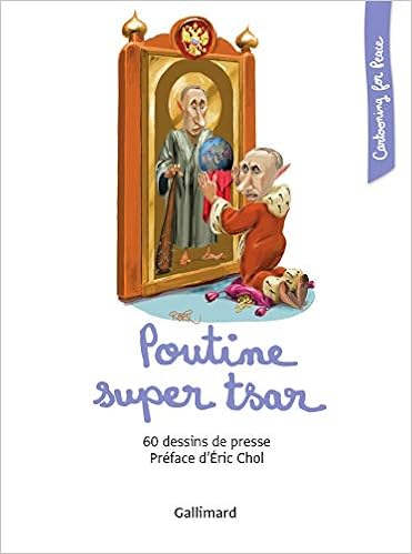 Poutine Super Tsar 60 Dessins De Presse Cartooning For Peace French Edition Collectifs Chol Eric 9782742452743 Amazon Com Books